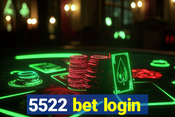 5522 bet login